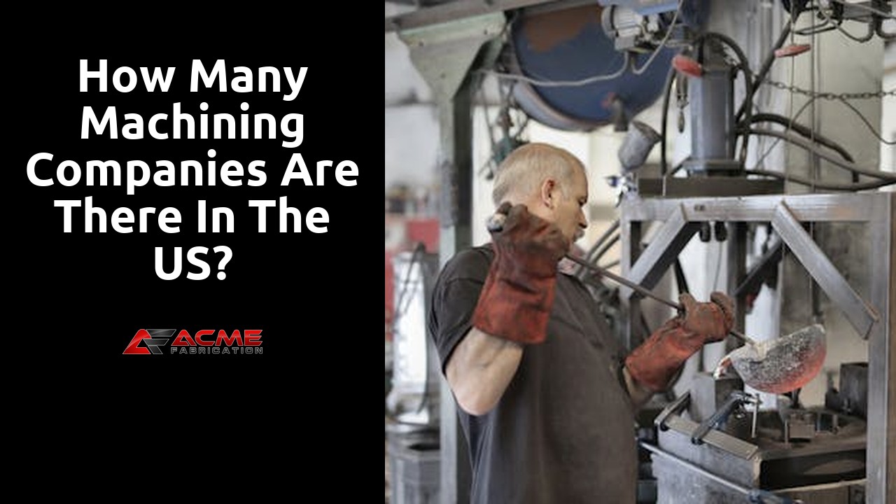 How many machining companies are there in the US?