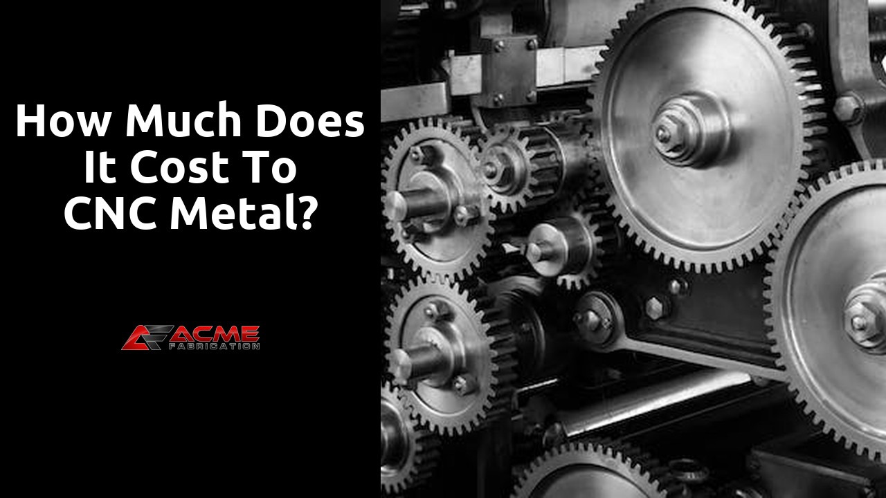 How much does it cost to CNC metal?