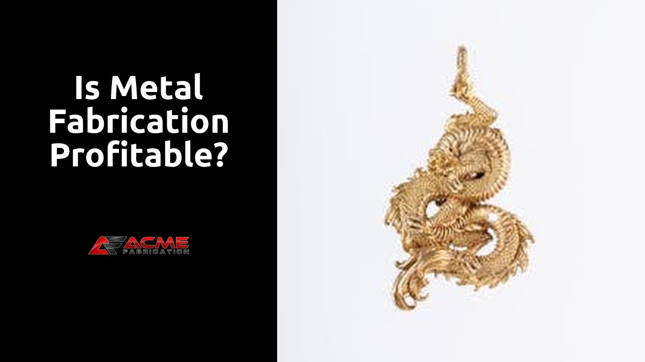 Is metal fabrication profitable?