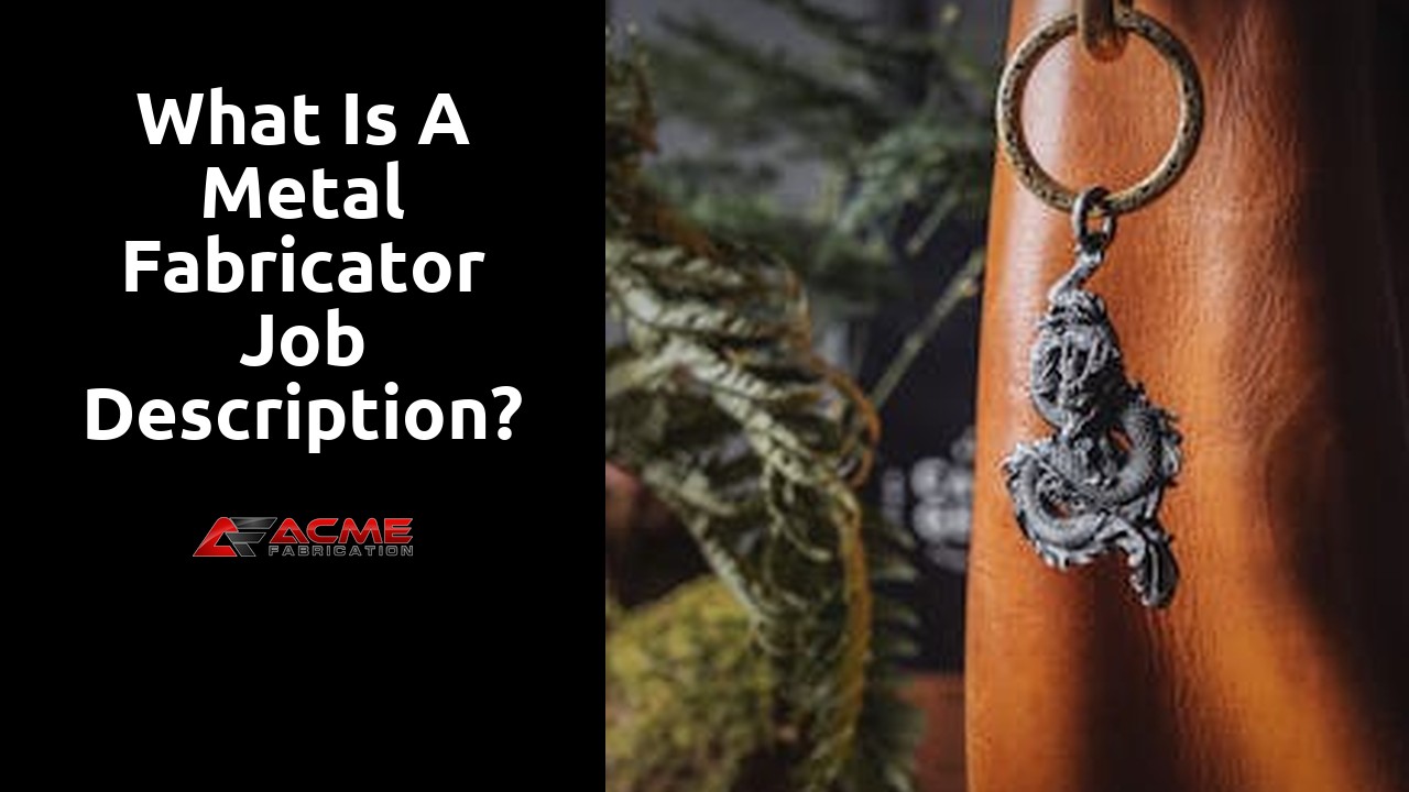 What is a metal fabricator job description?